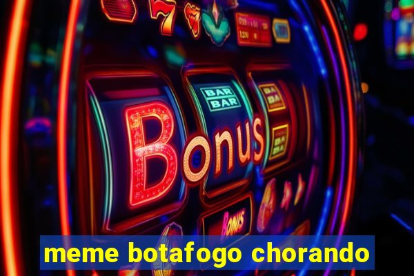 meme botafogo chorando